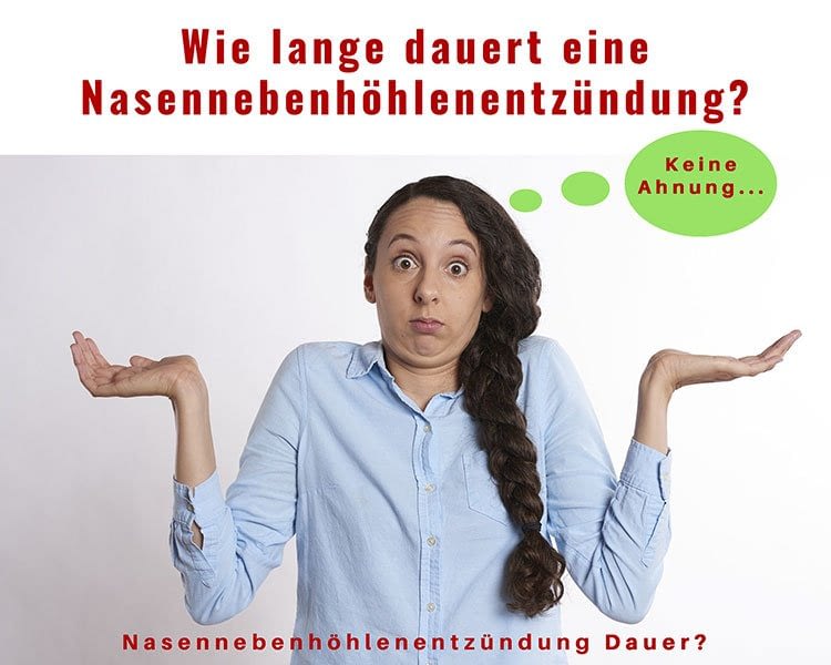 Ich frage nach der Nasennebenhöhlenentzündung Dauer. Ich möchte gern wissen wie lange dauert eine Nasennebenhöhlenentzündung? Frage nach der Nasennebenhöhlenentzündung Dauer. Ich möchte gern wissen wie lange dauert eine Nasennebenhöhlenentzündung?